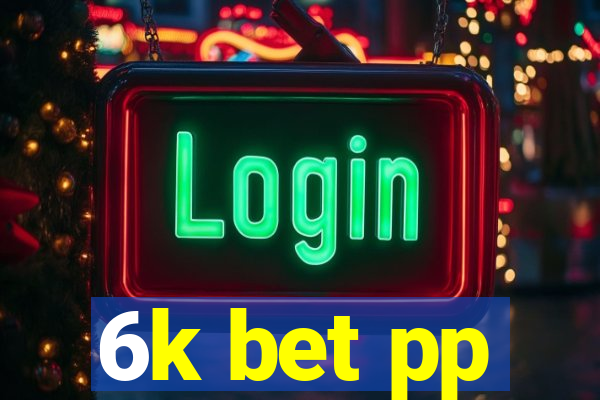 6k bet pp